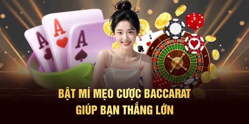 Bật mí mẹo cược baccarat giúp bạn thắng lớn