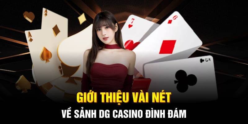 Giới thiệu vài nét về sảnh DG Casino đình đám