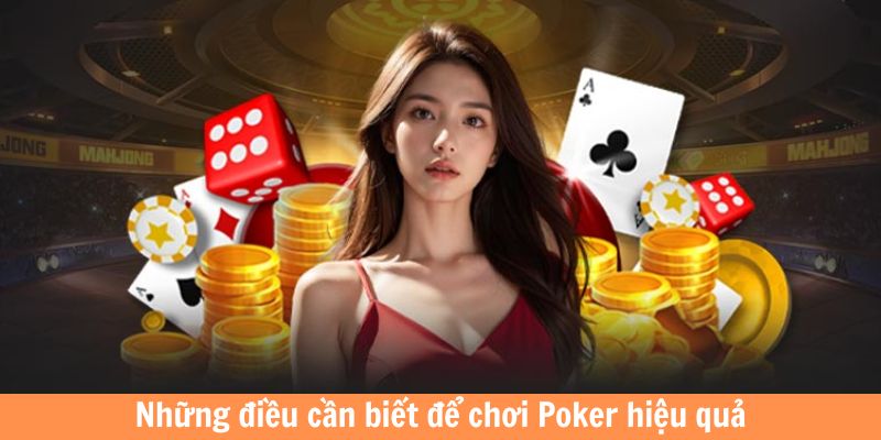 Những điều cần biết để chơi Poker hiệu quả