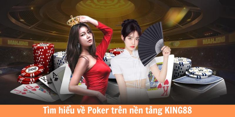 Tìm hiểu về Poker trên nền tảng King88