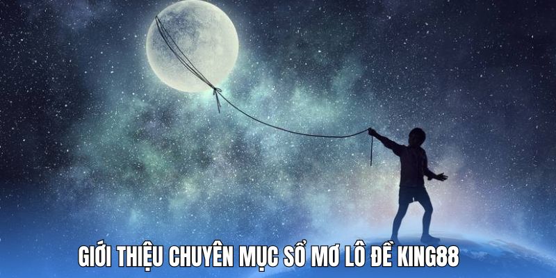 Đôi nét về sổ mơ lô đề King88 - Chuyên mục hữu ích