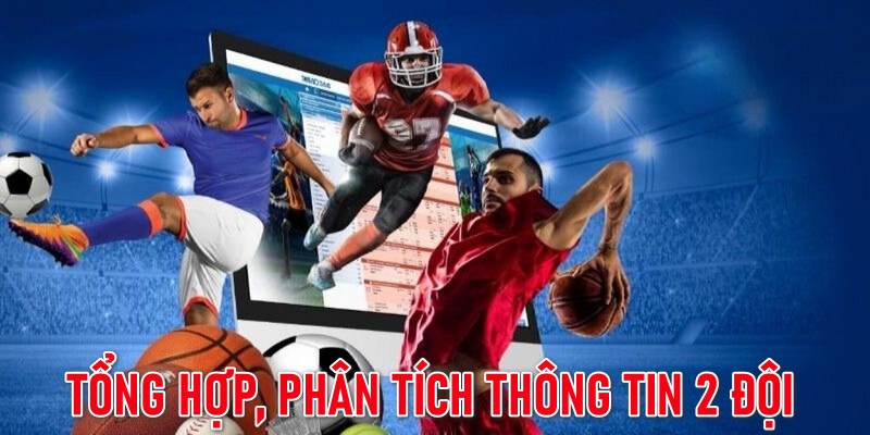 Tổng hợp thông tin của các bên tham gia vào trận đấu